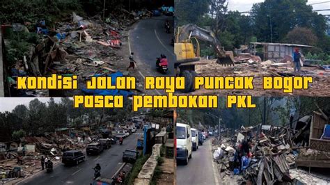 KONDISI JALAN RAYA PUNCAK PASCA PEMBONGKARAN PKL YouTube