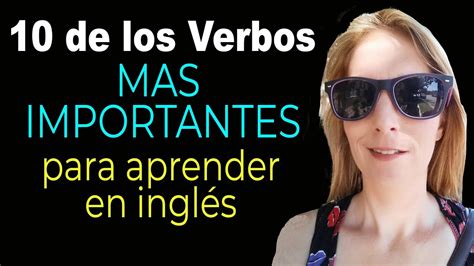 10 De Los Verbos Mas Importantes En Inglés Aprende A Conjugar Verbos Vidoe