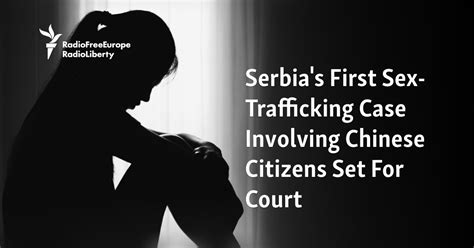 Serbias First Sex Trafficking Case Involving Chinese Citizens Set For