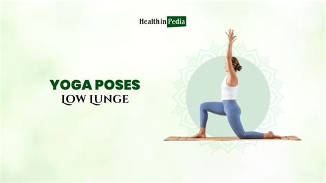 Yoga Poses Low Lunge 5 Transformative Poses And Its Benefits