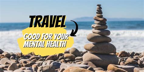 7 Reasons Why Travel Is Good For Your Mental Health Pilgrims Travel