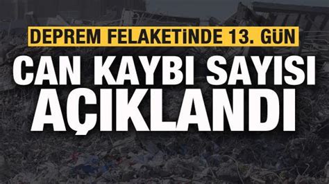 Son dakika Deprem felaketinde 13 gün AFAD duyurdu Can kaybı sayısı