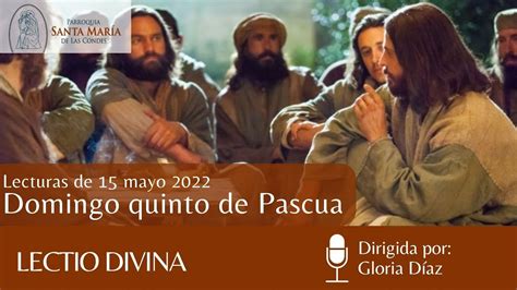 Lectio Divina Domingo Quinto De Pascua De Mayo Youtube