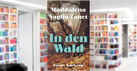 In Den Wald Buch Von Maddalena Vaglio Tanet Suhrkamp Verlag