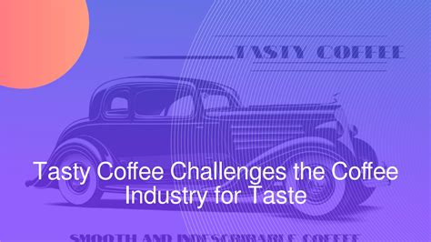 Tasty Coffee Challenges the Coffee Industry for Taste - francis - Page ...