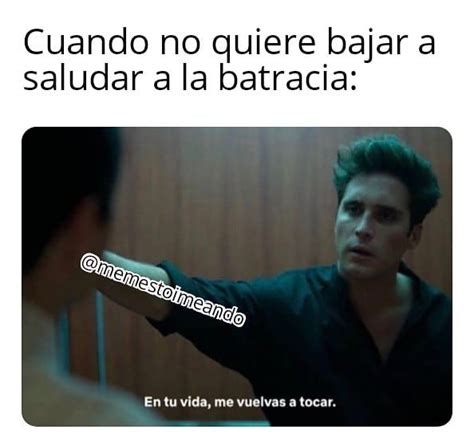 Cuando No Quiere Bajar A Saludar A La Batracia En Tu Vida Me Vuelvas