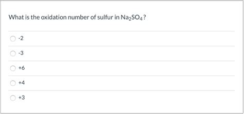 Solved What Is The Oxidation Number Of Sulfur In Na2so4 2