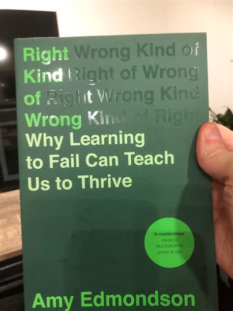 Right Kind Of Wrong Why Learning To Fail Can Teach Us To Thrive