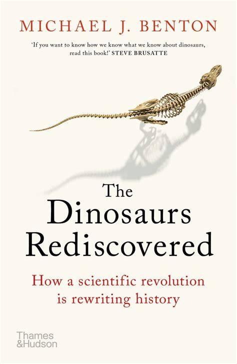 Dinosaurs Rediscovered The Scientific Revolution In Paleontology The