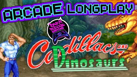 Cadillacs And Dinosaurs Arcade Longplay Retro Longplay Youtube