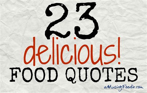 23 Delicious Food Quotes Food Quotes Delicious Food Quote Food Quotes Funny