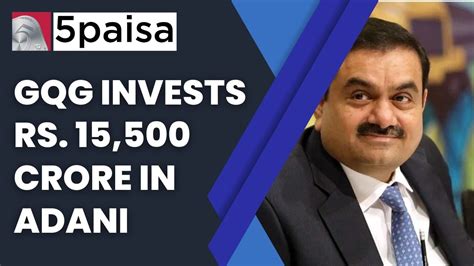 Gqg Invests Rs Crore In Adani Group What It Means Paisa