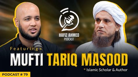 Hafiz Ahmed Podcast Featuring Mufti Tariq Masood Hafiz Ahmed YouTube