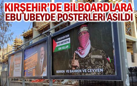 Kırşehir de Reklam Tabelalarına Ebu Ubeyde nin Posteri Asıldı