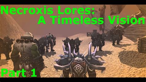 A Timeless Vision Pt 1 Infiltration Of Orgrimmar Necroxis Lores