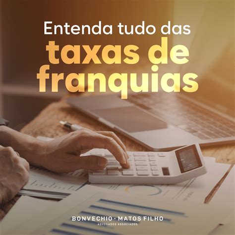 Taxa De Franquia Entenda Tudo Sobre Elas Bmf Advogados Associados