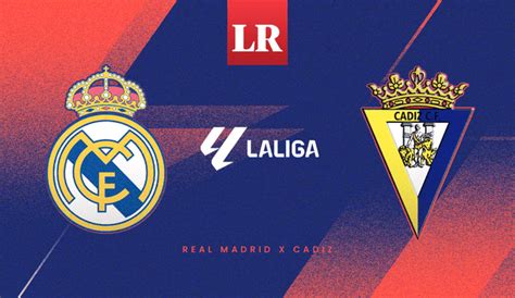 Real Madrid vs Cádiz EN VIVO a qué hora juegan y dónde ver el