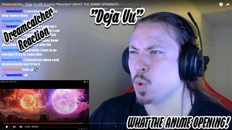 Dreamcatcher Deja Vu MV Lyrics Reaction WHAT THE ANIME OPENING