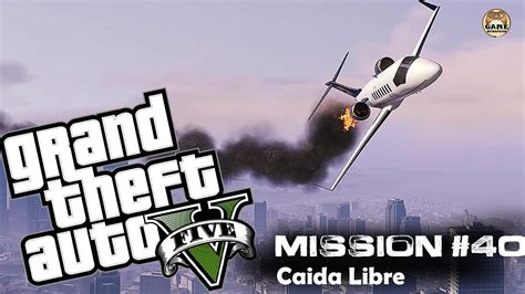 GTA 5 Mission 40 Caida Libre YouTube