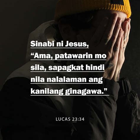 Lucas Sinabiginagawa Sinabi Ni Jesus Ama Patawarin Mo Sila