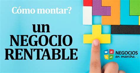 Como Montar Un Negocio Rentable