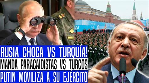 RUSIA ENFURECE VS TURQUÍA TOMA FUERTES REPRESALIAS POR ACEPTAR A