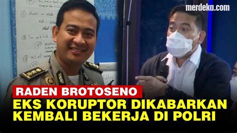 Raden Brotoseno Eks Koruptor Tampil Di Youtube Polri Diduga Kembali