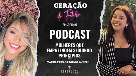 Podcast Gera O Do Futuro Mulheres Que Empreendem Seguindo