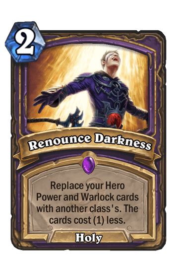 Renounce Darkness Warlock Card Hearthstone Icy Veins