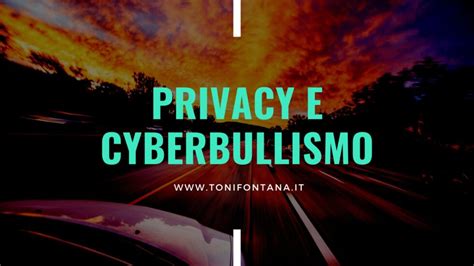 Privacy E Cyberbullismo Cultura Digitale Per Un Uso Consapevole