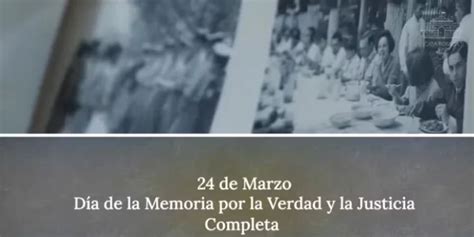 D A De La Memoria Por La Verdad Y La Justicia Completa El Gobierno