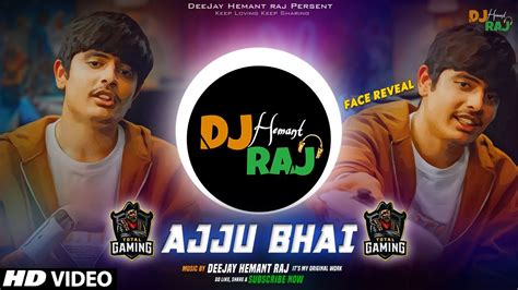 Total Gaming DJ Song Ajju Bhai Song DeeJay Hemant Raj Ajju Bhai