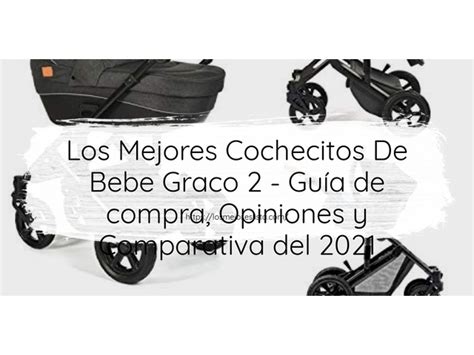 Los Mejores Cochecitos De Bebe Graco 2 Guía de compra Opiniones y