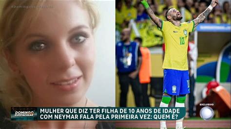 A M E Da Suposta Filha De Anos De Neymar Fala Pela Primeira Vez