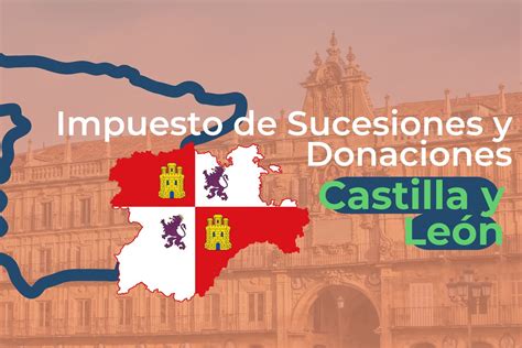 Impuesto De Sucesiones Y Donaciones En Castilla Y Le N An Lisis