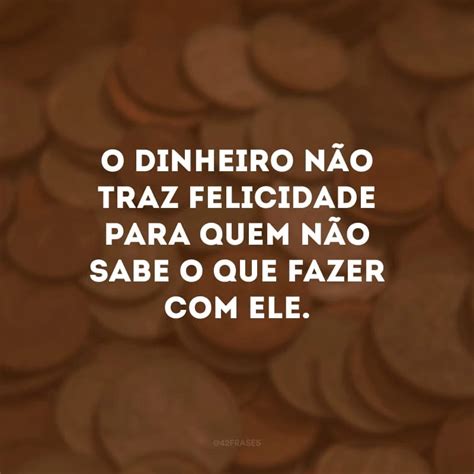 Frases Sobre Gan Ncia Para Procurar Felicidade Nas Coisas Simples