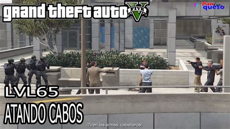 Grand Theft Auto V 100 Misión 65 Atando Cabos YouTube