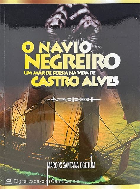 O Navio Negreiro Castro Alves - O navio Negreiro - Um mar de poeia da vida de Castro Alves - Loja ...