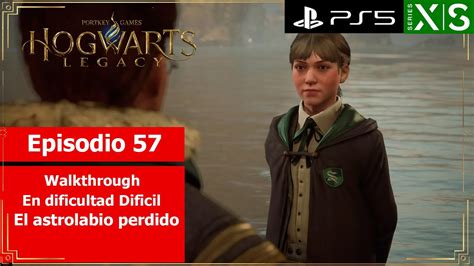 Hogwarts Legacy Walkthrough Episodio 57 El Astrolabio Perdido