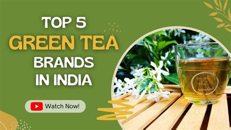 Green Tea Lover S Guide Unveiling The 5 Finest Brands In India Must