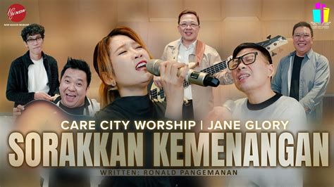 SORAKKAN KEMENANGAN CARE CITY WORSHIP JANE GLORY YouTube