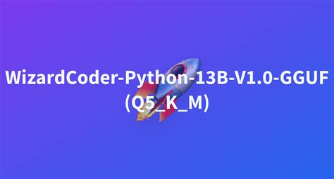 WizardCoder Python 13B V1 0 GGUF Q5 K M A Hugging Face Space By