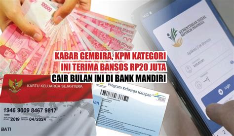 Kabar Gembira KPM Kategori Ini Terima Bansos Rp20 Juta Cair Bulan Ini