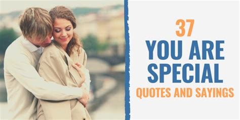 37 You Are Special Quotes And Sayings