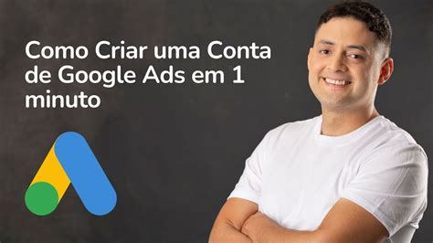 ESPECIALISTA EM GOOGLE ADS Como Criar Uma Conta De Google Ads Em 1