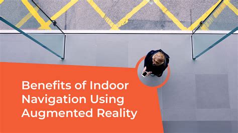 Benefits Of Indoor Navigation Using Augmented Reality Provide Indoor