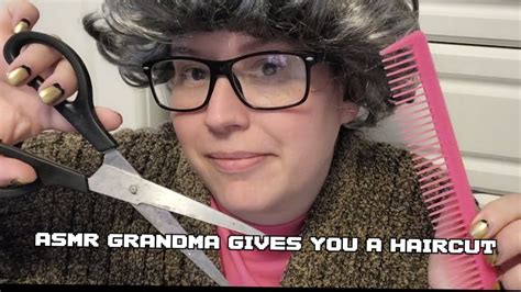 Sweet Asmr Grandma Gives You A Haircut Youtube