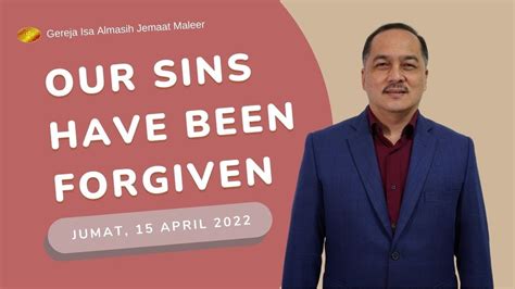 Ibadah Jum At Agung Jum At 15 April 2022 OUR SINS HAVE BEEN