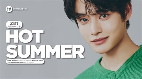 How Would ZEROBASEONE 제로베이스원 Sing Hot Summer Line Distribution YouTube