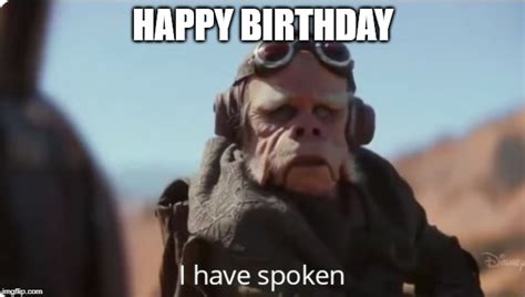 Happy Birthday I Have Spoken Imgflip